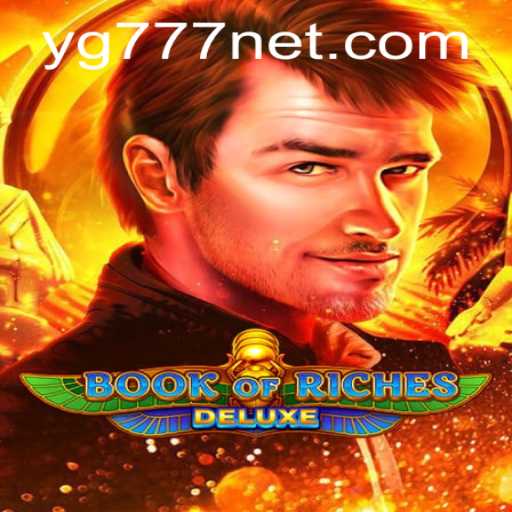 Exploring the Exciting World of BookofRichesDeluxe: A Journey with YG777